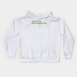 Christmas Humor. Rude, Offensive, Inappropriate Christmas Design. You're On The Naughty List. Green Kids Hoodie